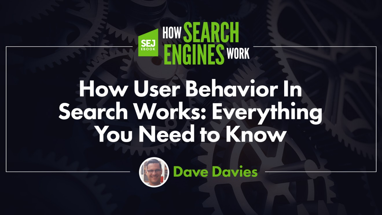 Как работает поведение пользователя в поиске: все, что вам нужно знать